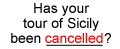 Has your tour of Sicily been cancelled?