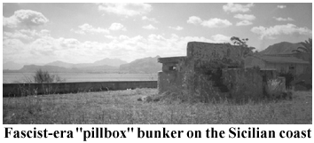 Fascist-era pillbox bunker facing the sea on the coast near Palermo. Patton's 
attack came from the other direction and Palermo surrendered with little resistance.
